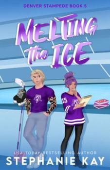 Melting the Ice (Denver Stampede) - Book #5 of the Denver Stampede