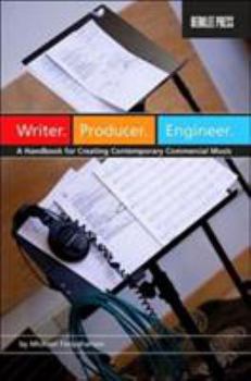 Paperback Writer. Producer. Engineer.: A Handbook for Creating Contemporary Commercial Music Book