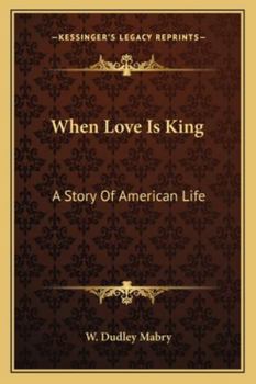 When Love Is King: A Story Of American Life