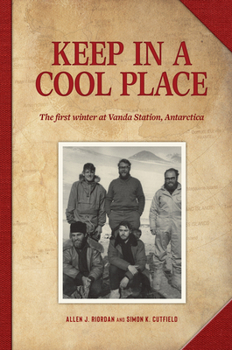 Paperback Keep in a Cool Place: The First Winter at Vanda Station, Antarctica Book