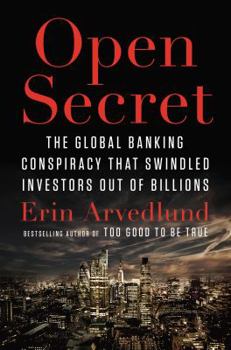 Hardcover Open Secret: The Global Banking Conspiracy That Swindled Investors Out of Billions Book