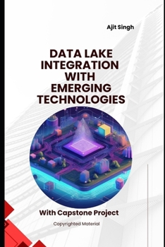Data Lake Integration with Emerging Technologies