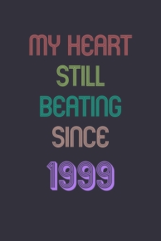 My Heart is Still Beating 1999 Notebook Birthday Gift: Lined Journal Gift, 120 Pages, 6x9, Soft Cover, Matte Finish Sweet 2020 Gift: perfect notebook ... for dad (2020 Notebooks and Journals Gifts)