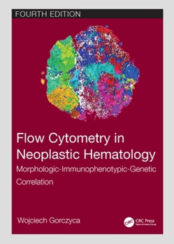 Hardcover Flow Cytometry in Neoplastic Hematology: Morphologic-Immunophenotypic-Genetic Correlation Book