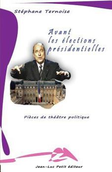 Paperback Avant les élections présidentielles: Pièces de théâtre politique [French] Book