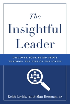 Paperback The Insightful Leader: Discover Your Blind Spots Through the Eyes of Employees Book