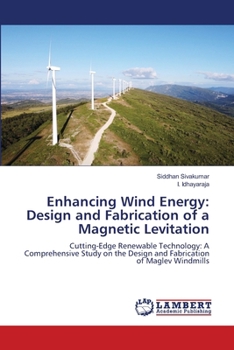 Paperback Enhancing Wind Energy: Design and Fabrication of a Magnetic Levitation Book