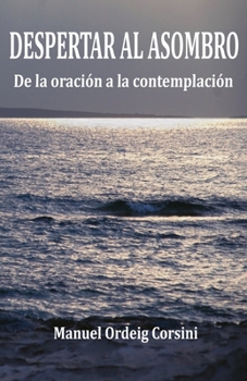 Paperback Despertar al asombro: De la oración a la contemplación [Spanish] Book