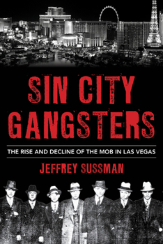 Hardcover Sin City Gangsters: The Rise and Decline of the Mob in Las Vegas Book