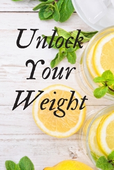 Unlock Your Weight: Diet Planner, Weight loss planner and tracker help in getting the best version of Yourself, become a new me!
