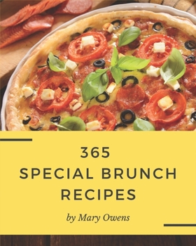 Paperback 365 Special Brunch Recipes: Save Your Cooking Moments with Brunch Cookbook! Book