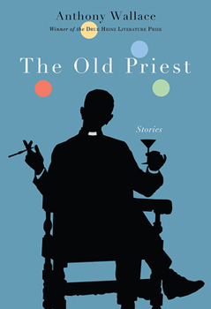 The Old Priest - Book  of the Drue Heinz Literature Prize