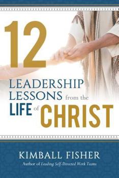 Hardcover 12 Leadership Lessons from the Life of Jesus Christ Book