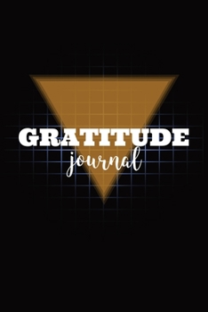 Paperback Gratitude and Affirmation Journal - Golden Triangle: A year of Practicing Gratitude and Affirmation with Prompts Inspirational Quotes For Men and Wome Book