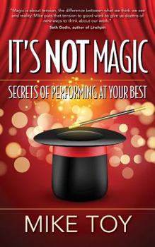 Paperback It's Not Magic: Secrets of Performing at Your Best Book