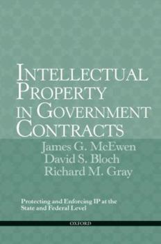 Paperback Intellectual Property in Government Contracts: Protecting and Enforcing IP at the State and Federal Level Book