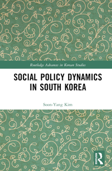 Hardcover Social Policy Dynamics in South Korea Book