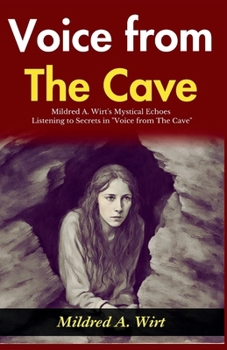 Voice from The Cave: Mildred A Wirt's Mystical Echoes: Listening to Secrets in "Voice from The Cave"