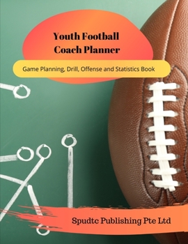 Paperback Youth Football Coach Planner: Game Planning, Drill, Offense and Statistics Book