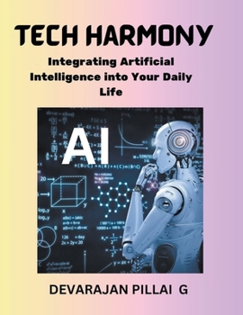 Paperback Tech Harmony: Integrating Artificial Intelligence into Your Daily Life Book