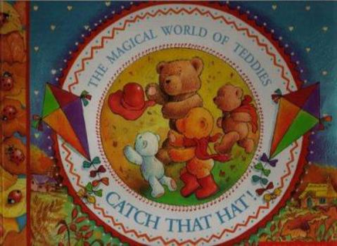 Hardcover Catch That Hat!: The Magical World of Teddies Book