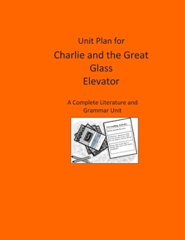 Paperback Unit Plan for Charlie and the Great Glass Elevator: A Complete Literature and Grammar Unit Book