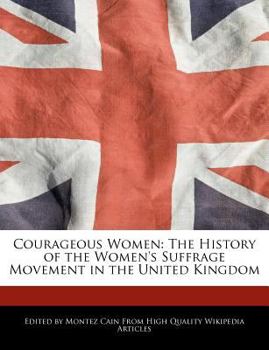 Paperback Courageous Women: The History of the Women's Suffrage Movement in the United Kingdom Book