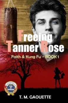 Freeing Tanner Rose - Book #1 of the Faith & Kung Fu