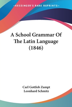 Paperback A School Grammar Of The Latin Language (1846) Book