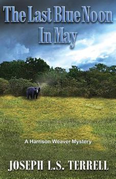 The Last Blue Noon In May - Book #6 of the Harrison Weaver