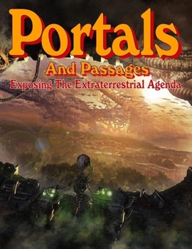 Paperback Portals And Passages: Exposing The Extraterrestrial Agenda Book