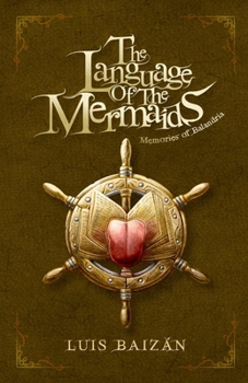Paperback The Language of the Mermaids: Memories of Balandria. A epic fantasy book for teenagers and young people (from 12-16-18 years) Book