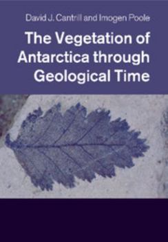 Paperback The Vegetation of Antarctica through Geological Time Book