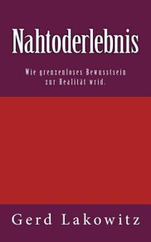 Paperback Nahtoderlebnis: Wie grenzenloses Bewusstsein zur Realität wird. [German] Book