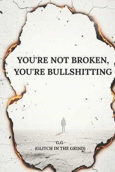 Paperback You're Not Broken, You're Bullshitting Book