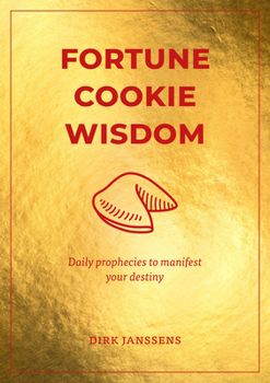 Hardcover Fortune Cookie Wisdom: Daily Prophecies to Manifest Your Destiny Book