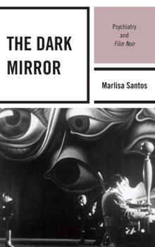 Paperback Dark Mirror: Psychiatry and Film Noir Book