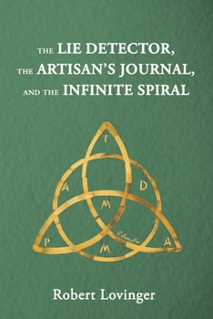 Paperback The Lie Detector, the Artisan's Journal, and the Infinite Spiral Book