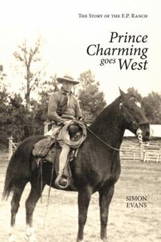 Prince Charming Goes West: The Story of the E.P. Ranch