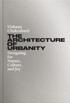 Hardcover The Architecture of Urbanity: Designing for Nature, Culture, and Joy Book