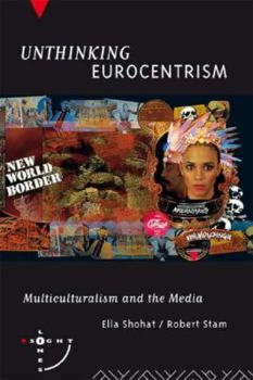 Hardcover Unthinking Eurocentrism: Multiculturalism and the Media Book