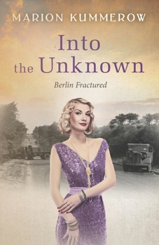 Into the Unknown - Book #4 of the Berlin Fractured