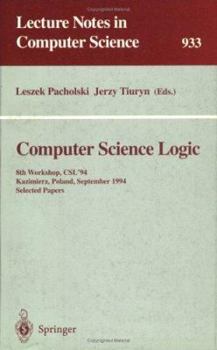 Paperback Computer Science Logic: 8th Workshop, CSL '94, Kazimierz, Poland, September 25 - 30, 1994. Selected Papers Book