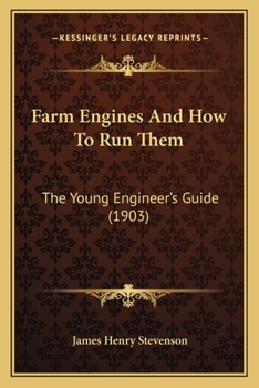 Paperback Farm Engines And How To Run Them: The Young Engineer's Guide (1903) Book