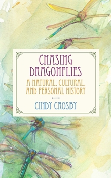 Paperback Chasing Dragonflies: A Natural, Cultural, and Personal History Book