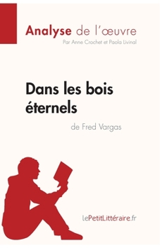 Paperback Dans les bois éternels de Fred Vargas (Analyse de l'oeuvre): Analyse complète et résumé détaillé de l'oeuvre [French] Book