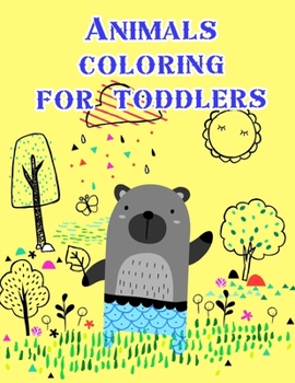 Animals coloring for toddlers: coloring Pages for Children ages 2-5 from funny and variety amazing image. (animal cartoon)