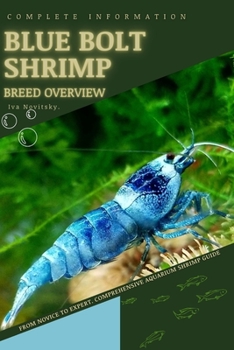 Paperback Blue Bolt Shrimp: From Novice to Expert. Comprehensive Aquarium shrimp Guide Book