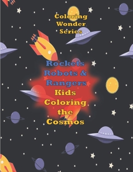 Paperback Rockets, Robots & Rangers: Kids Color the Cosmos Book