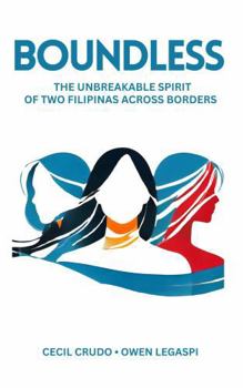 Paperback BOUNDLESS: The Unbreakable Spirit of Two Filipinas Across Borders Book